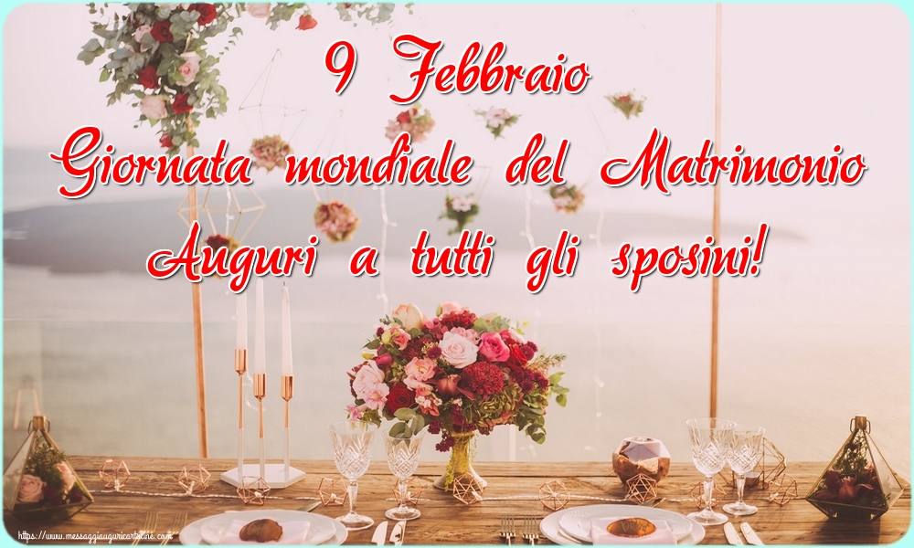 9 Febbraio Giornata mondiale del Matrimonio Auguri a tutti gli sposini!