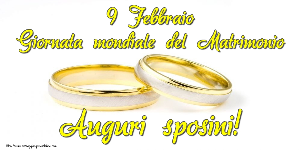 9 Febbraio Giornata mondiale del Matrimonio Auguri sposini!