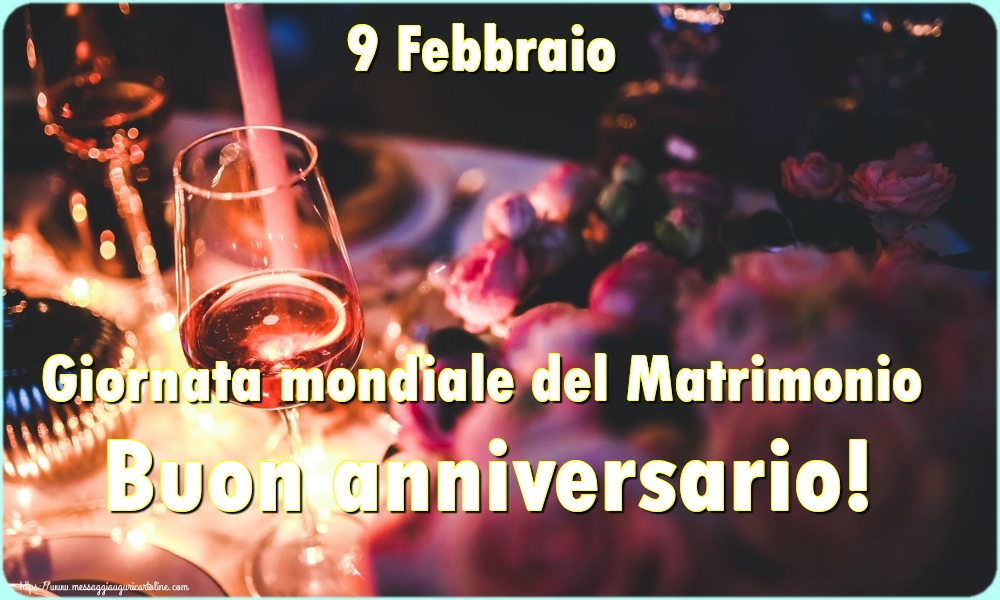 9 Febbraio Giornata mondiale del Matrimonio Buon anniversario!