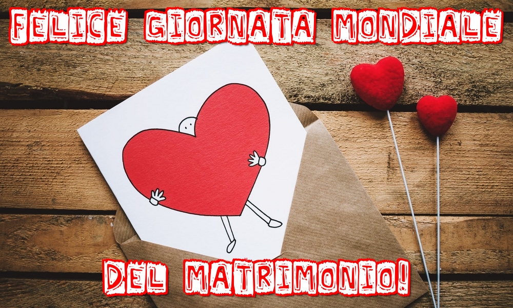 Cartoline Giornata Mondiale del Matrimonio - Felice Giornata mondiale del Matrimonio! - messaggiauguricartoline.com