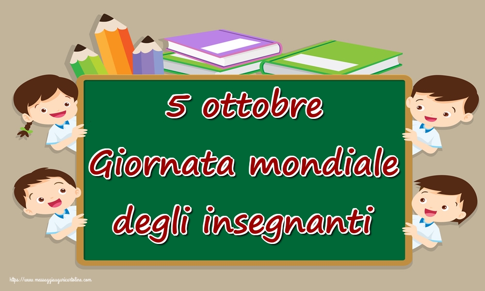 Cartoline per la Giornata mondiale degli insegnanti - 5 ottobre Giornata mondiale degli insegnanti - messaggiauguricartoline.com