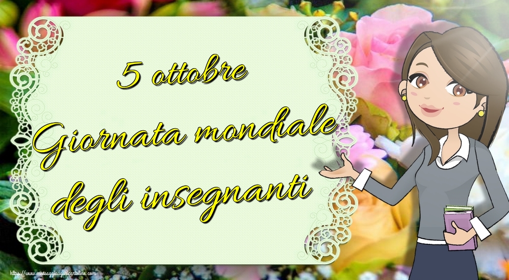 Giornata mondiale degli insegnanti 5 ottobre Giornata mondiale degli insegnanti