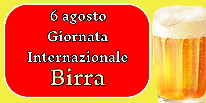 6 agosto Giornata Internazionale della Birra