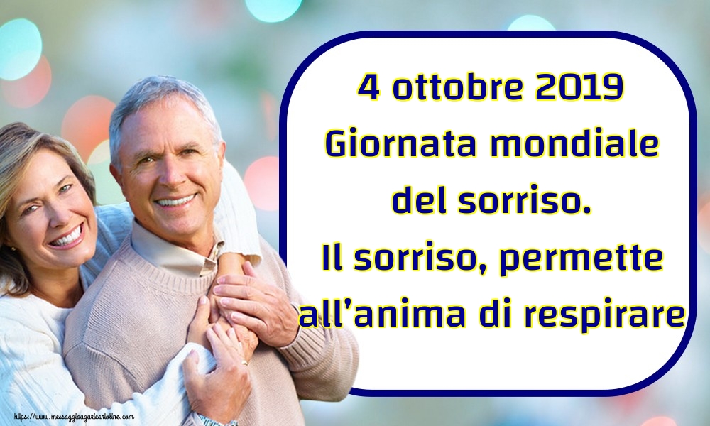 4 ottobre 2019 Giornata mondiale del sorriso. Il sorriso, permette all’anima di respirare