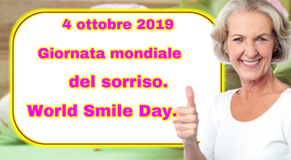 4 ottobre 2019 Giornata mondiale del sorriso. World Smile Day.