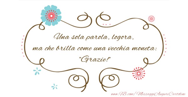 Una sola parola, logora, ma che brilla come una vecchia moneta:  