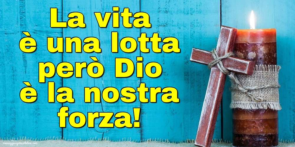 La vita è una lotta