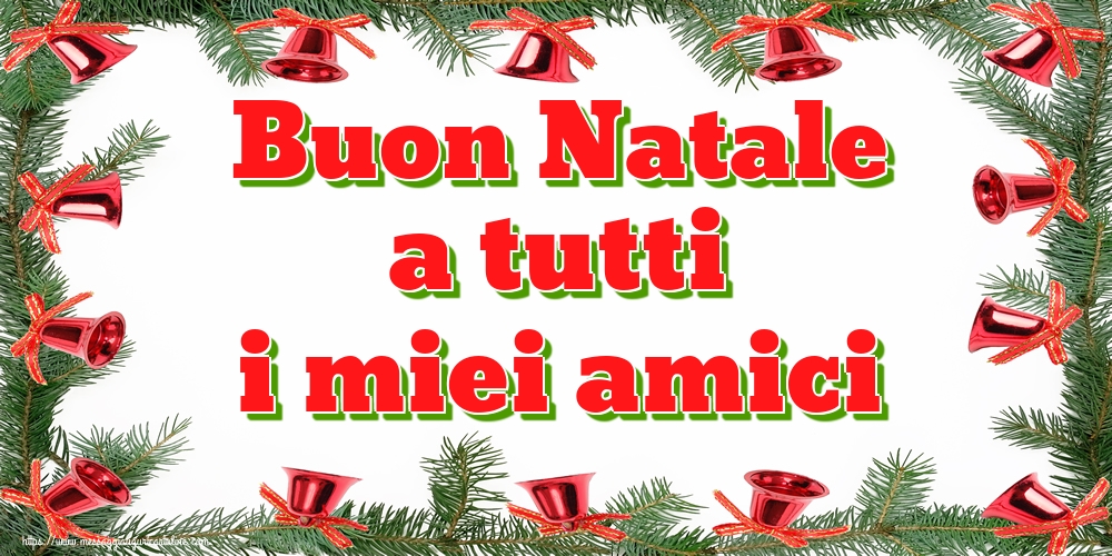 Buon Natale a tutti i miei amici