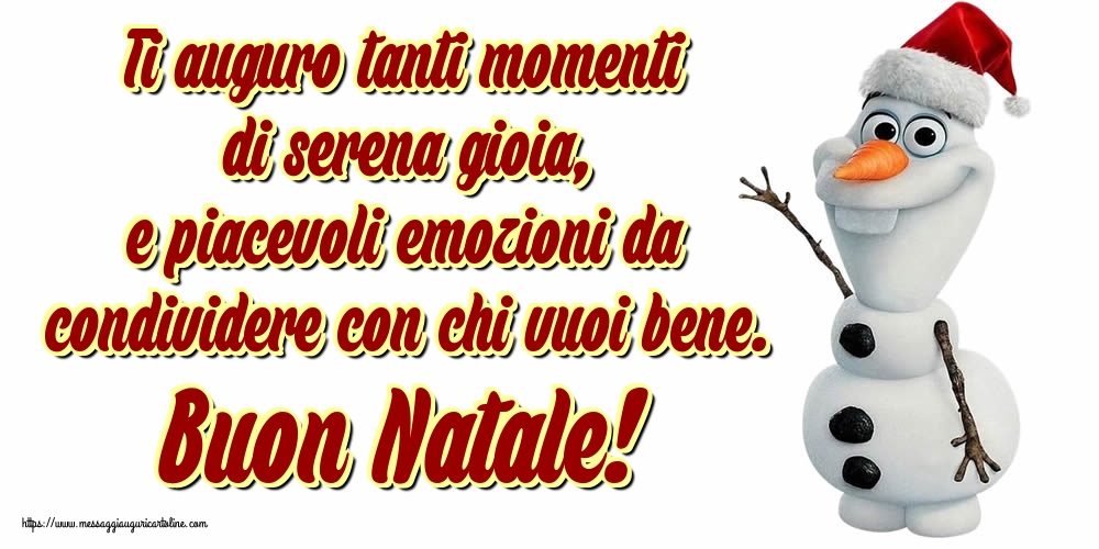Ti auguro tanti momenti di serena gioia, e piacevoli emozioni da condividere con chi vuoi bene. Buon Natale!