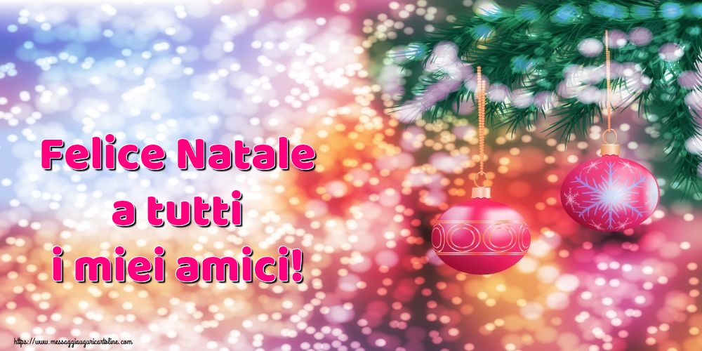 Felice Natale a tutti i miei amici!