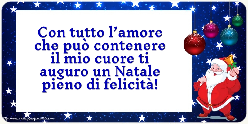 Natale Ti auguro un Natale pieno di felicità!