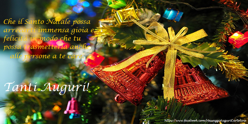 Che il Santo Natale possa arrecarti immensa gioia e felicità in modo che tu possa trasmetterla anche alle persone a te care. Tanti Auguri!