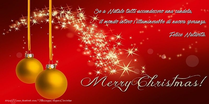 Se a Natale tutti accendessero una candela, il mondo intero s'illuminerebbe di nuova speranza. Felice Natività.