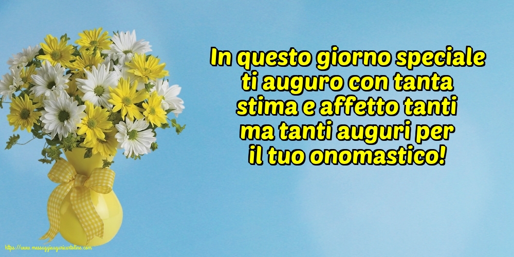 In questo giorno speciale ti auguro con tanta stima e affetto