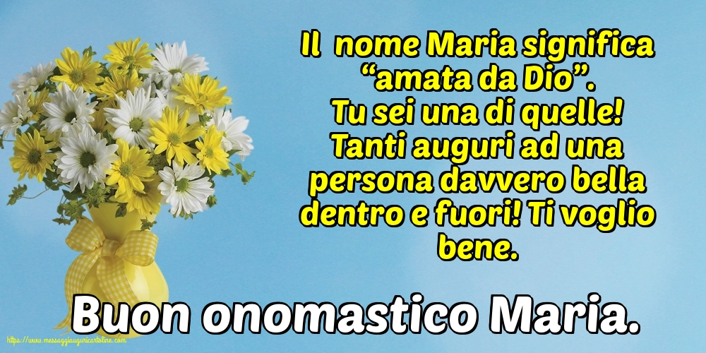 Buon onomastico Maria.