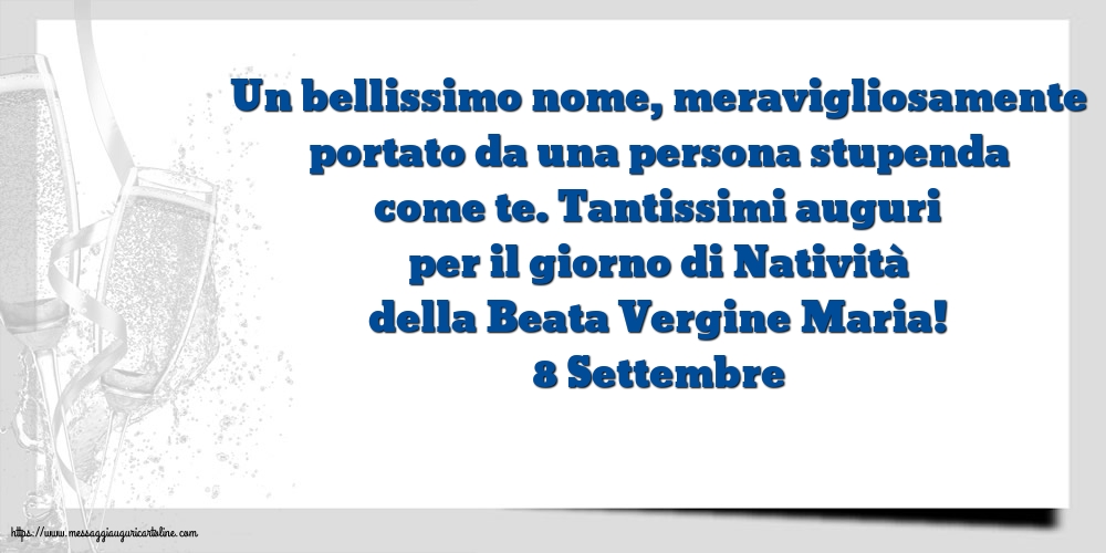 8 Settembre - 8 Settembre Tantissimi auguri per il giorno di Natività della Beata Vergine Maria!