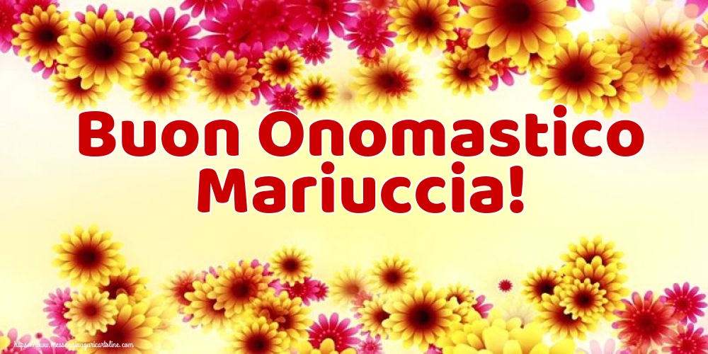 Buon Onomastico Mariuccia!