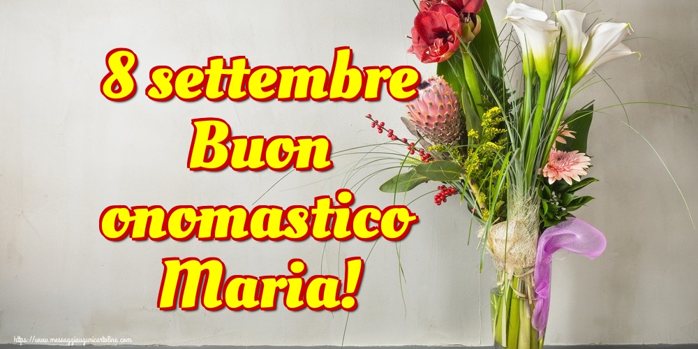 8 settembre Buon onomastico Maria!