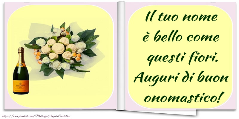 Onomastico Il tuo nome è bello come questi fiori. Auguri di buon onomastico!