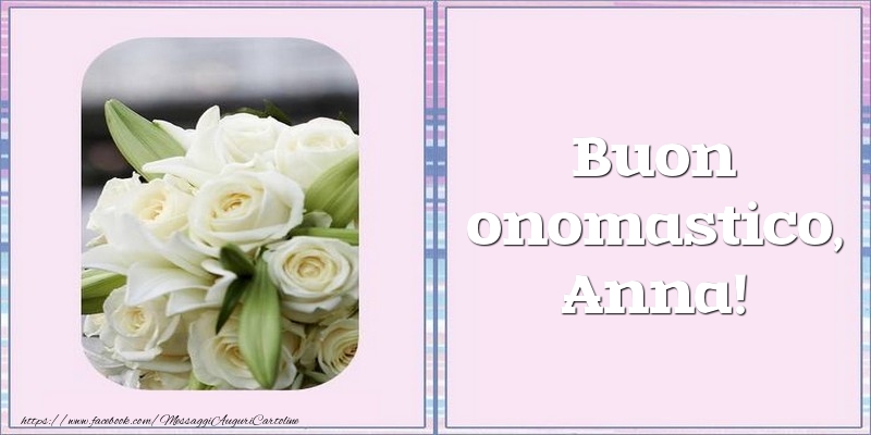 Buon onomastico, Anna!