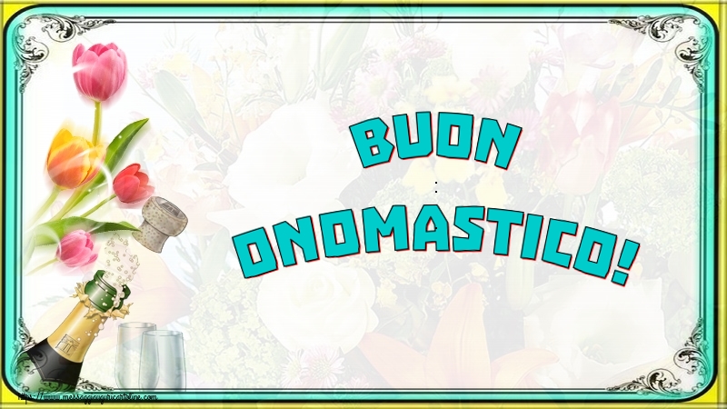Onomastico Buon Onomastico!