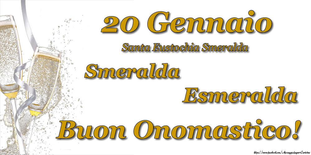 20 Gennaio - Buon Onomastico Smeralda, Esmeralda!