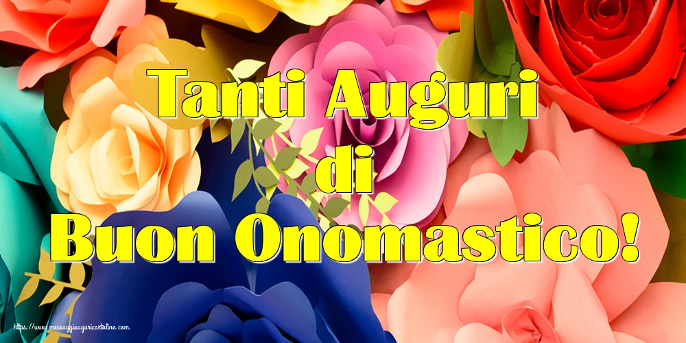 Tanti Auguri di Buon Onomastico!