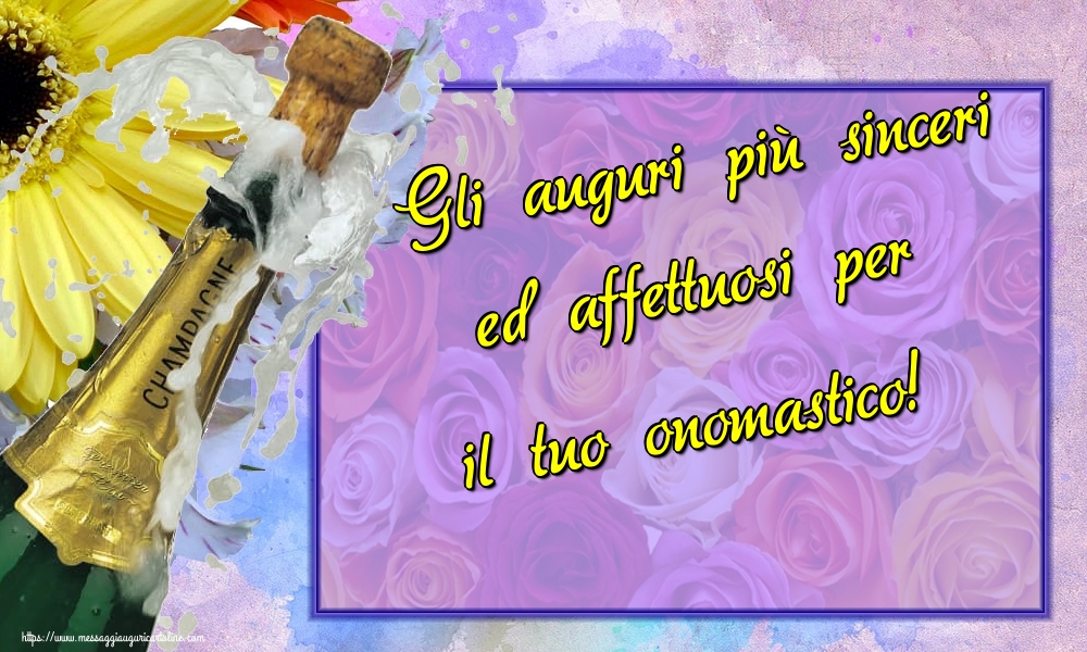 Cartoline di onomastico - Gli auguri più sinceri ed affettuosi per il tuo onomastico! - messaggiauguricartoline.com