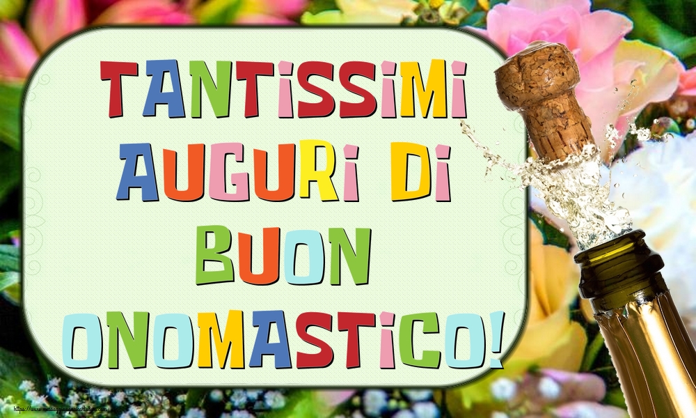 Cartoline di onomastico - Tantissimi auguri di Buon Onomastico! - messaggiauguricartoline.com