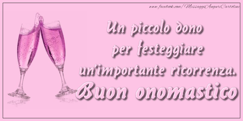 Onomastico Un piccolo dono per festeggiare un’importante ricorrenza. Buon onomastico