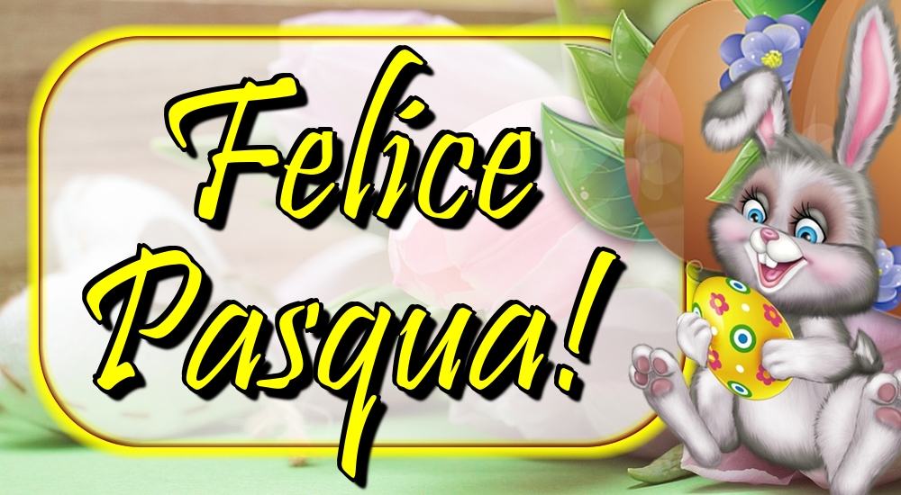 Felice Pasqua!