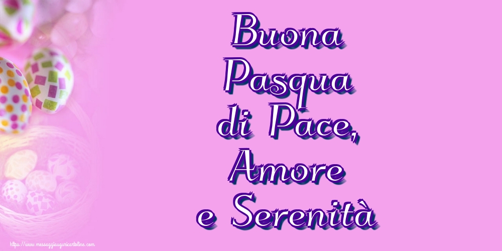 Buona Pasqua di Pace, Amore e Serenità
