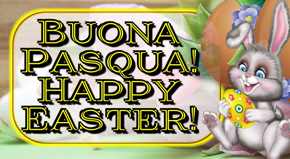Cartoline di Pasqua - Buona Pasqua! Happy Easter! - messaggiauguricartoline.com