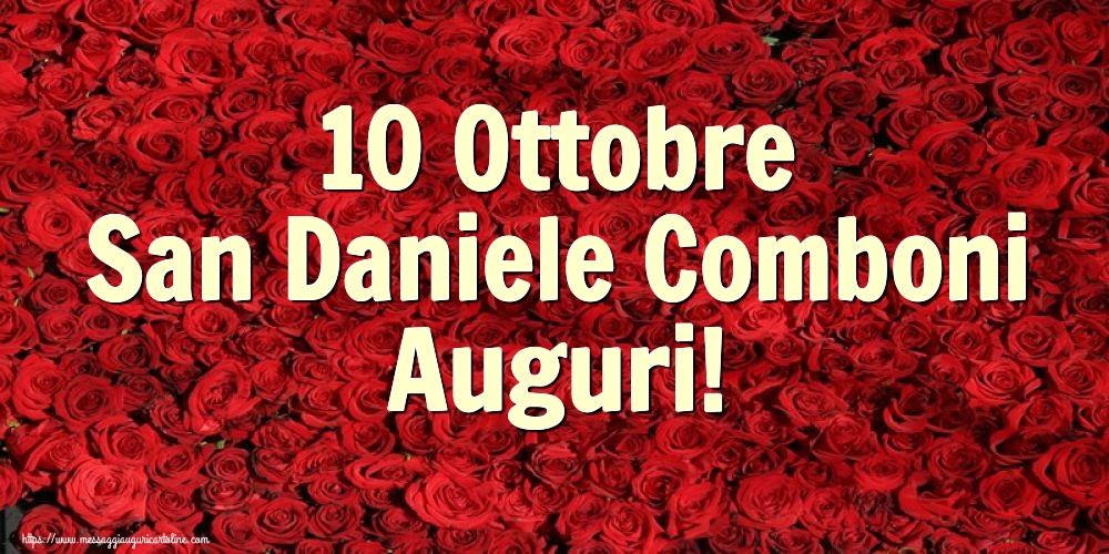 San Daniele Comboni 10 Ottobre San Daniele Comboni Auguri!