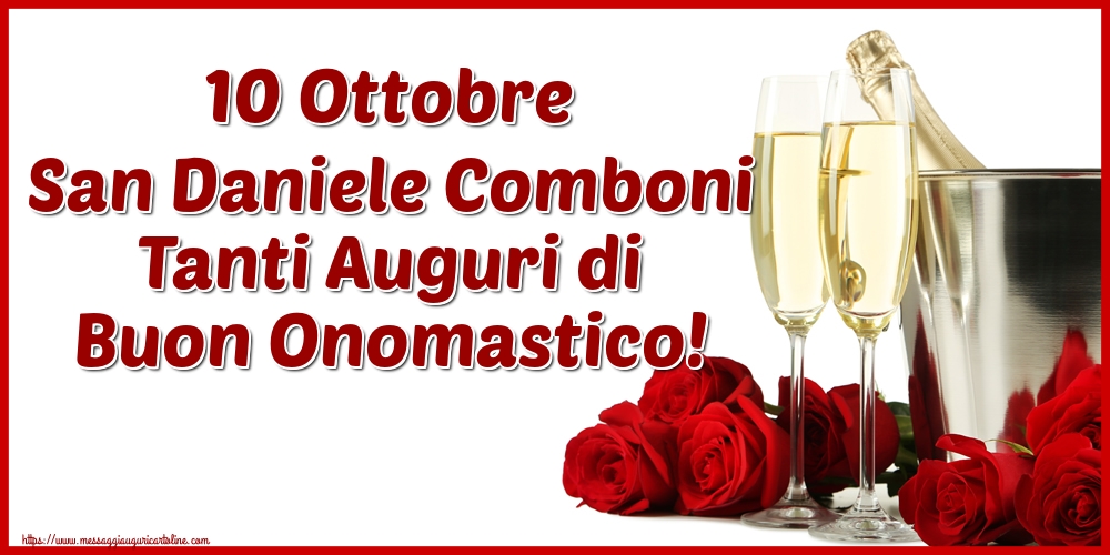 San Daniele Comboni 10 Ottobre San Daniele Comboni Tanti Auguri di Buon Onomastico!