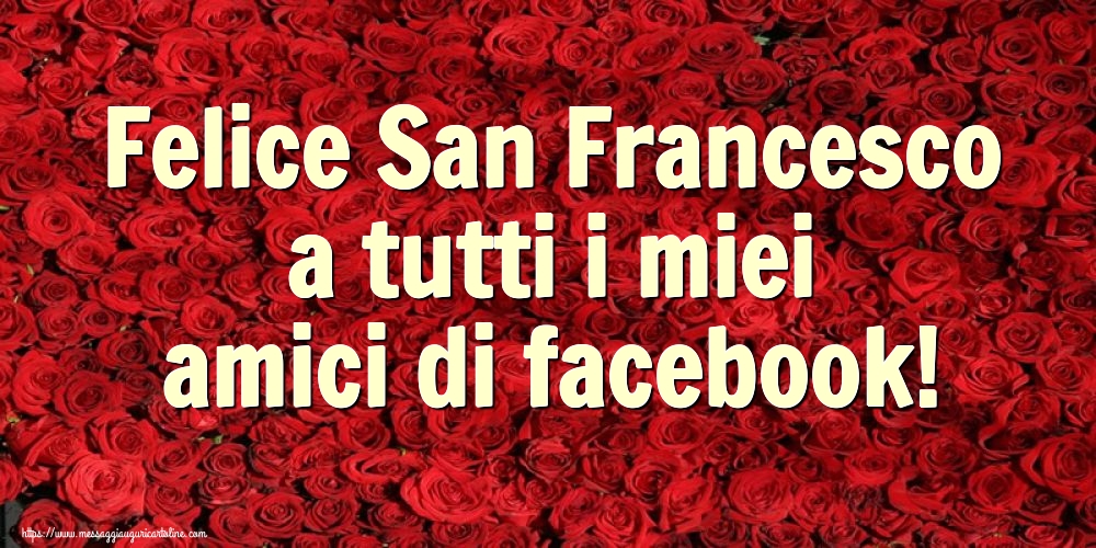 Felice San Francesco a tutti i miei amici di facebook!