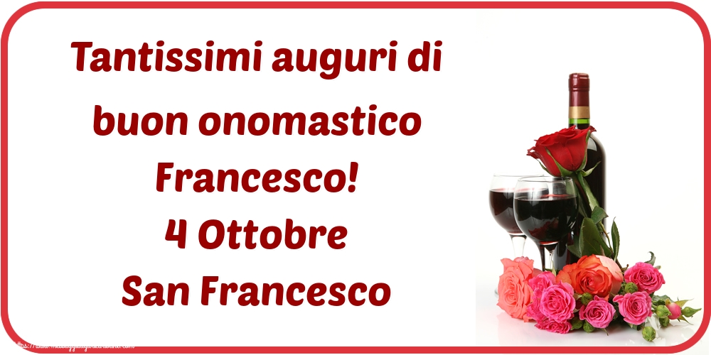 Tantissimi auguri di buon onomastico Francesco! 4 Ottobre San Francesco