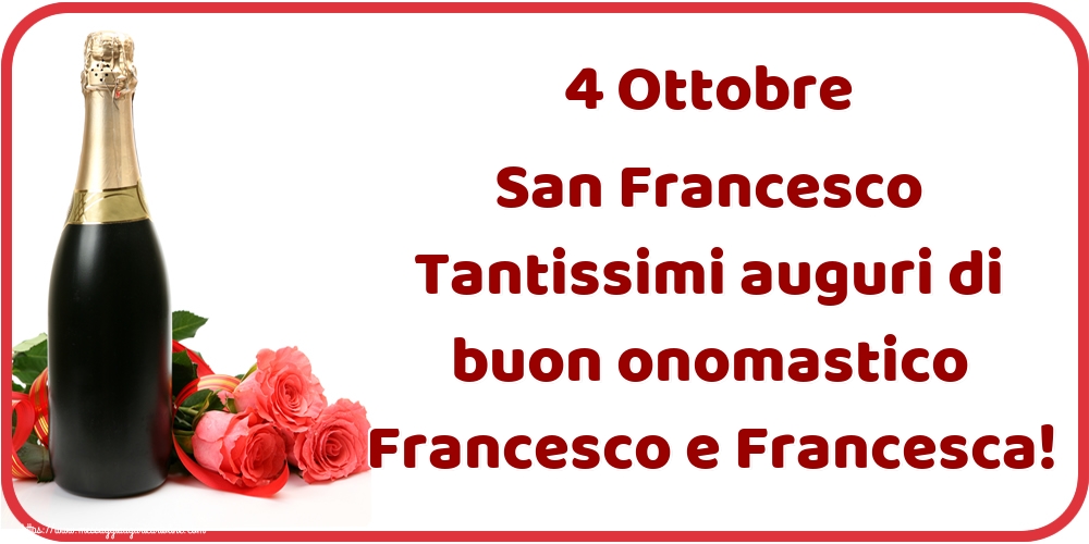 4 Ottobre San Francesco Tantissimi auguri di buon onomastico Francesco e Francesca!