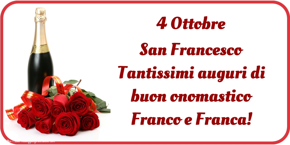 San Francesco 4 Ottobre San Francesco Tantissimi auguri di buon onomastico Franco e Franca!