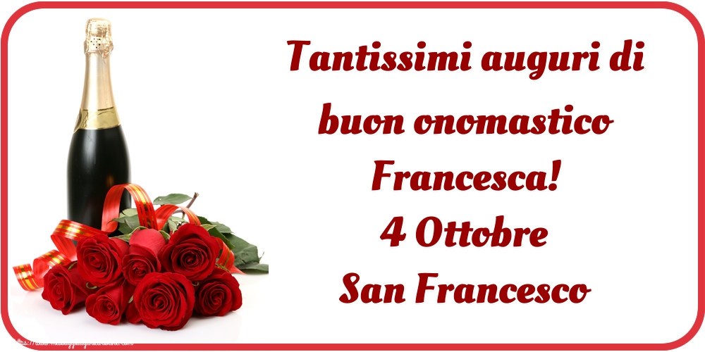 San Francesco Tantissimi auguri di buon onomastico Francesca! 4 Ottobre San Francesco