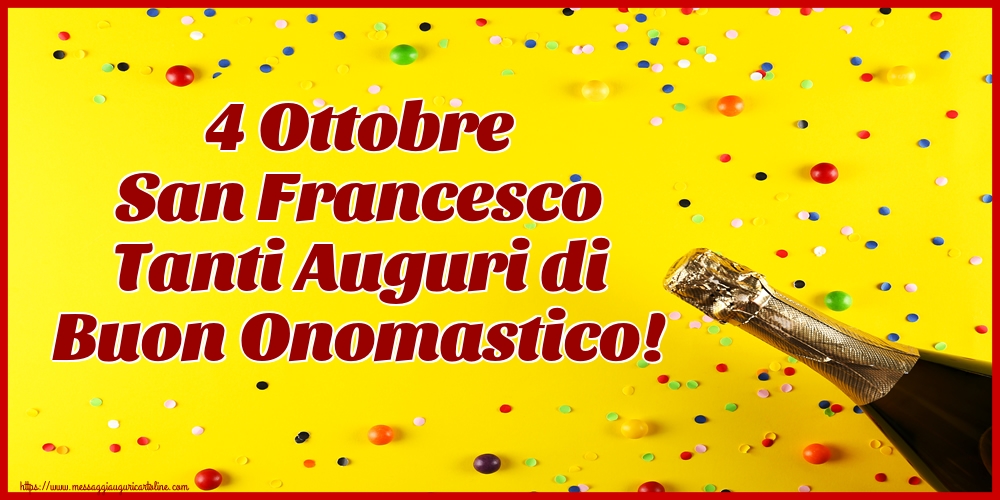 4 Ottobre San Francesco Tanti Auguri di Buon Onomastico!