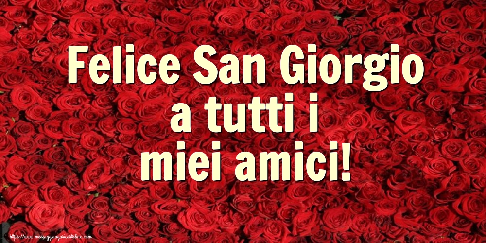 Felice San Giorgio a tutti i miei amici!
