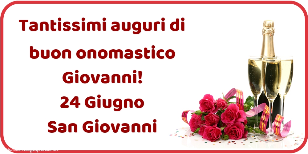 San Giovanni Battista Tantissimi auguri di buon onomastico Giovanni! 24 Giugno San Giovanni