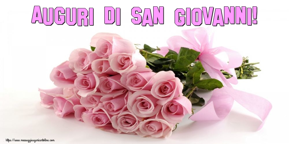 Auguri di San Giovanni!