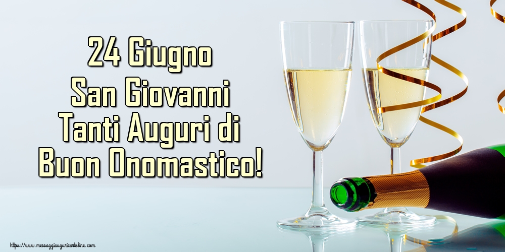 24 Giugno San Giovanni Tanti Auguri di Buon Onomastico!