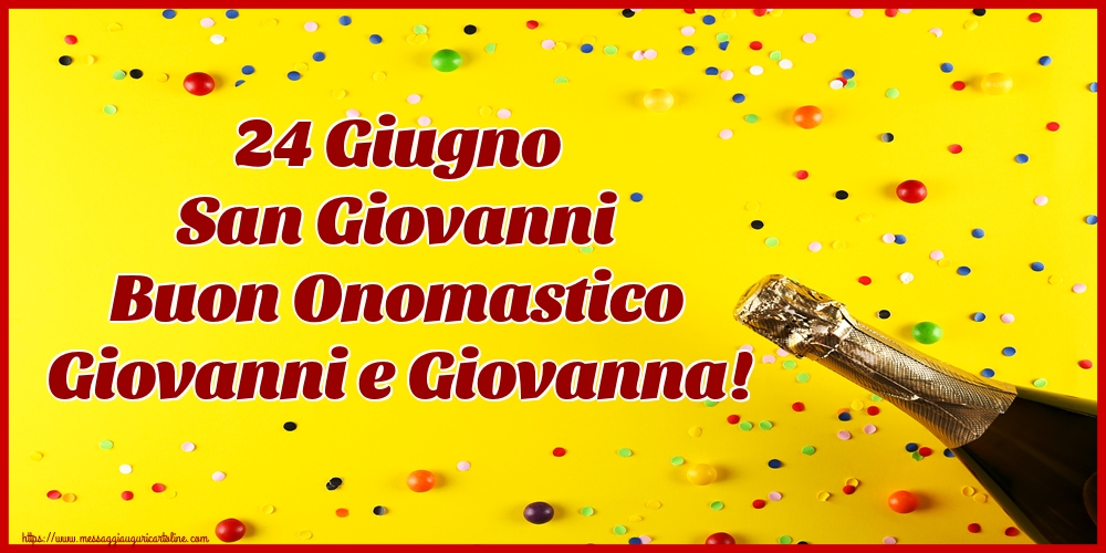 San Giovanni Battista 24 Giugno San Giovanni Buon Onomastico Giovanni e Giovanna!