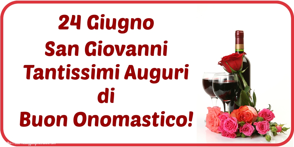 San Giovanni Battista 24 Giugno San Giovanni Tantissimi Auguri di Buon Onomastico!