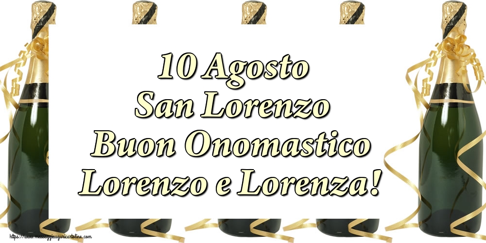 10 Agosto San Lorenzo Buon Onomastico Lorenzo e Lorenza!