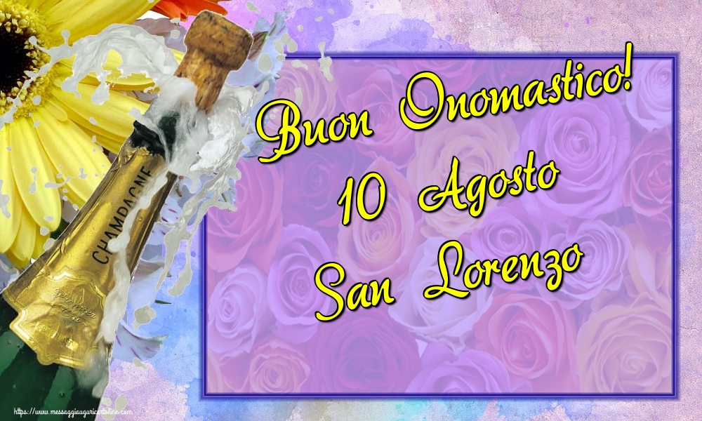 Buon Onomastico! 10 Agosto San Lorenzo