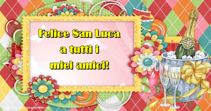 Felice San Luca a tutti i miei amici!
